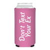 Don't Text Your Ex Slim Can Cooler - Girls