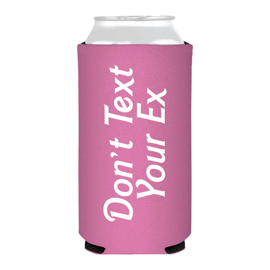 Don't Text Your Ex Slim Can Cooler - Girls