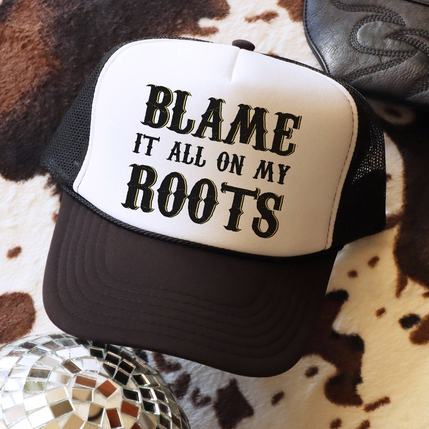 Blame It All On My Roots Trucker Hat